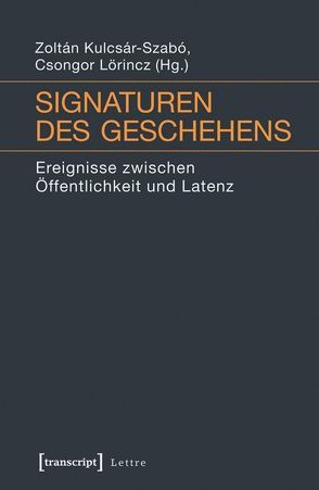 Signaturen des Geschehens von Kulcsár-Szabó,  Zoltán, Lörincz,  Csongor