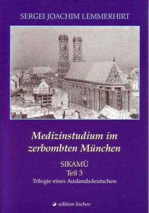 SIKAMÜ / Medizinstudium im zerbombten München von Lemmerhirt,  Sergei J