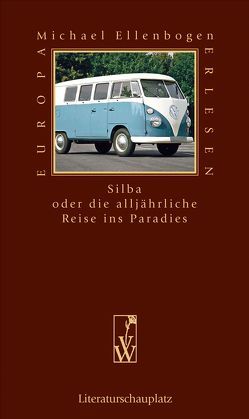 Silba oder die alljährliche Reise ins Paradies von Ellenbogen,  Michael