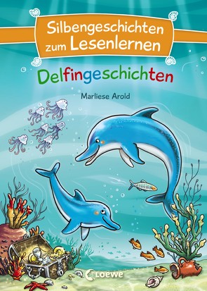 Silbengeschichten zum Lesenlernen – Delfingeschichten von Arold,  Marliese, Wiechmann,  Heike