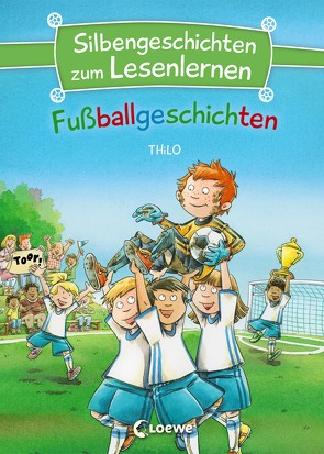 Silbengeschichten zum Lesenlernen – Fußballgeschichten von Bayer,  Michael, THiLO