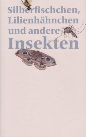 Silberfischchen, Lilienhähnchen und andere Insekten von Hochuli,  Jost, Mégroz,  André