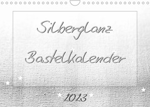 Silberglanz Bastelkalender (Wandkalender 2023 DIN A4 quer) von Vahldiek,  Carola