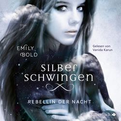 Silberschwingen 2: Rebellin der Nacht von Bold,  Emily, Karun,  Vanida