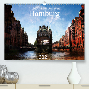 Silberstein porträtiert Hamburg (Premium, hochwertiger DIN A2 Wandkalender 2021, Kunstdruck in Hochglanz) von Silberstein,  Reiner