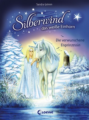 Silberwind, das weiße Einhorn 5 – Die verwunschene Eisprinzessin von Grimm,  Sandra, Schröter,  Carolin Ina