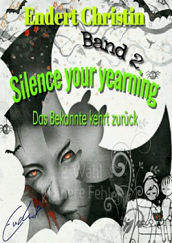 Silence your yearning / Silence your yearning Band 2 von Endert,  Christin