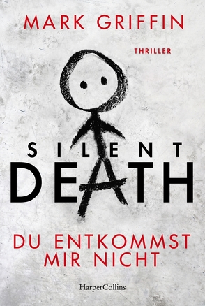 Silent Death – Du entkommst mir nicht von Griffin,  Mark, Uplegger,  Sybille