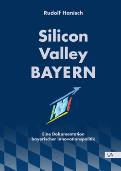 Silicon Valley Bayern von Hanisch,  Rudolf