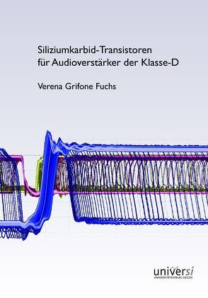 Siliziumkarbid-Transistoren für Audioverstärker der Klasse-D von Grifone Fuchs,  Verena