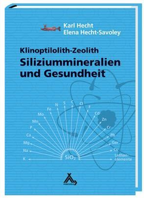 Siliziummineralien und Gesundheit von Hecht,  Karl, Hecht-Savoley,  Elena