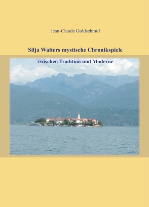 Silja Walters mystische Chronikspiele zwischen Tradition und Moderne von Goldschmid,  Jean-Claude