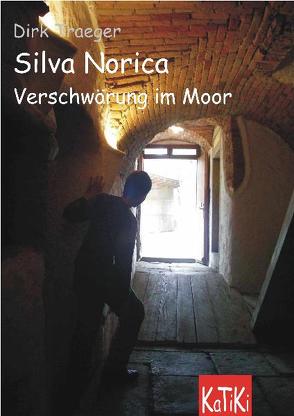 Silva Norica – Verschwörung im Moor von Röhr,  Sabine, Traeger,  Dirk