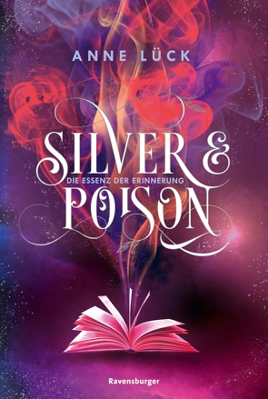 Silver & Poison, Band 2: Die Essenz der Erinnerung (Die Fortsetzung des SPIEGEL-Bestsellers) von GmbH,  Zero Werbeagentur, Lück,  Anne