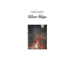 Silver Ships von Jaursch,  Markus