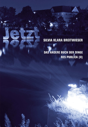 Silvia Klara Breitwieser DAS ANDERE BUCH DER DINGE. RES PUBLICA (II) von Bassilia,  Eduard, Bauerle-Willert,  Dorothée, Breitwieser,  Silvia Klara, Buchwald,  Kurt, Haag,  Paul, Hammer,  Brigitte, Heyers,  Michael M., Hiepe,  Bernd, Kamper,  Dietmar, Lüder,  Michael, Machač,  Filip, Möckel,  Birgit, Naisch,  Harald, Oppelt,  Ulrike, Otterbeck,  Christoph, Richter,  Martin, Schneegass,  Christian, Straka,  Barbara, von der Schulenburg,  Rosa, von Wiese,  Stephan