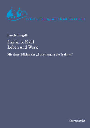 Simʿān b. Kalīl. Leben und Werk von Faragalla,  Joseph