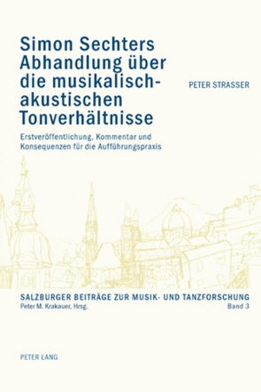 Simon Sechters Abhandlung über die musikalisch-akustischen Tonverhältnisse von Strasser,  Peter