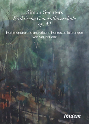 Simon Sechters Praktische Generalbassschule op. 49 von Lenz,  Volker