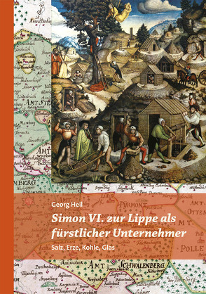 Simon VI. zur Lippe als fürstlicher Unternehmer von Heil,  Georg