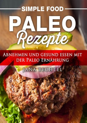 Simple Food – Paleo Rezepte von Bechtel,  Jana