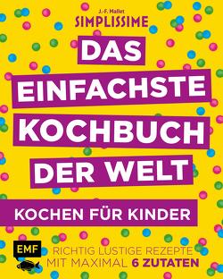 Simplissime – Das einfachste Kochbuch der Welt: Kochen für Kinder von Mallet,  Jean-Francois