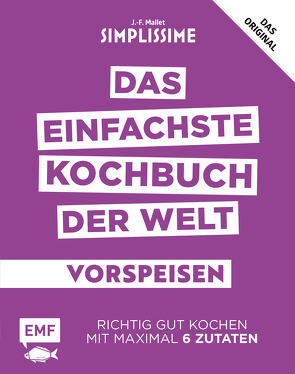 Simplissime – Das einfachste Kochbuch der Welt: Vorspeisen von Mallet,  Jean-Francois