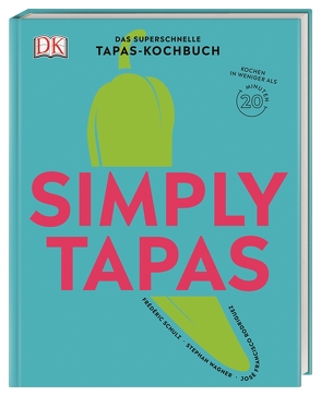 Simply Tapas von Rodriguez,  José Francisco, Schmidt,  Veronika, Schulz,  Frederic, Wagner,  Stephan, Winner,  Katrin