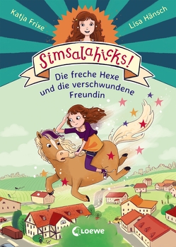 Simsalahicks! 2 – Die freche Hexe und die verschwundene Freundin von Frixe,  Katja, Hänsch,  Lisa