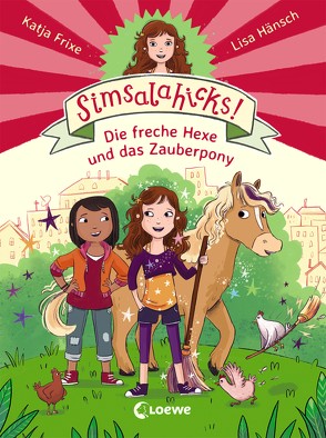 Simsalahicks! (Band 1) – Die freche Hexe und das Zauberpony von Frixe,  Katja, Hänsch,  Lisa