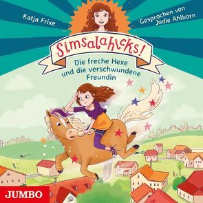 Simsalahicks. Die freche Hexe und die verschwundene Freundin von Ahlborn,  Jodie, Frixe,  Katja