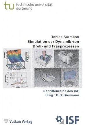 Simulation der Dynamik von Dreh- und Fräsprozessen von Biermann,  Dirk, Surmann,  Tobias