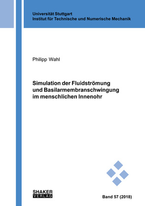 Simulation der Fluidströmung und Basilarmembranschwingung im menschlichen Innenohr von Wahl,  Philipp