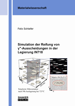 Simulation der Reifung von γ″-Ausscheidungen in der Legierung IN718 von Schleifer,  Felix Simulation der Reifung von γ″-Ausscheidungen in der Legierung IN718 von Schleifer,  Felix