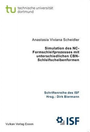 Simulation des NC-Formschleifprozesses mit unterschiedlichen CBN-Schleifformen von Scheidler,  Anastasia Viviana