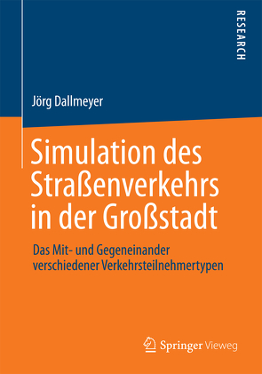 Simulation des Straßenverkehrs in der Großstadt von Dallmeyer,  Jörg