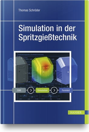 Simulation in der Spritzgießtechnik von Schroeder,  Thomas