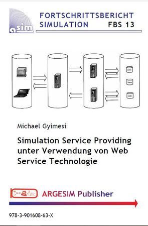 Simulation Service Providing unter Verwendung von Web Service Technologie von Gyimesi,  Michael