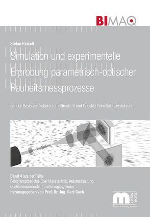 Simulation und experimentelle Erprobung parametrisch-optischer Rauheitsmessprozesse auf der Basis von kohärentem Streulicht und Speckle-Korrelationsverfahren von Patzelt,  Stefan