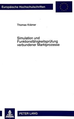 Simulation und Funktionsfähigkeitsprüfung verbundener Marktprozesse von Krämer,  Thomas