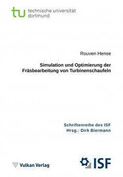 Simulation und Optimierung der Fräsbearbeitung von Turbinenschaufeln von Biermann,  Dirk, Hense,  Rouven