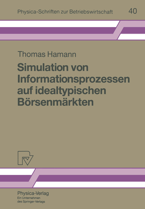 Simulation von Informationsprozessen auf idealtypischen Börsenmärkten von Hamann,  Thomas