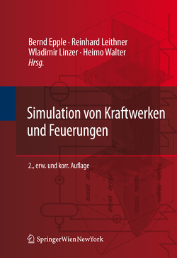 Simulation von Kraftwerken und Feuerungen von Epple,  Bernd, Leithner,  Reinhard, Linzer,  Wladimir, Walter,  Heimo