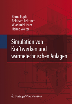 Simulation von Kraftwerken und wärmetechnischen Anlagen von Epple,  Bernd, Leithner,  Reinhard, Linzer,  Wladimir, Walter,  Heimo