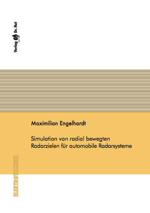 Simulation von radial bewegten Radarzielen für automobile Radarsysteme von Engelhardt,  Maximilian