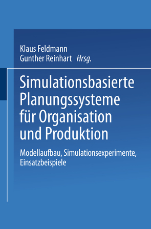 Simulationsbasierte Planungssysteme für Organisation und Produktion von Feldmann,  Klaus, Reinhart,  Gunther