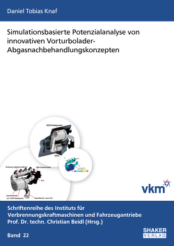 Simulationsbasierte Potenzialanalyse von innovativen Vorturbolader-Abgasnachbehandlungskonzepten von Knaf,  Daniel Tobias