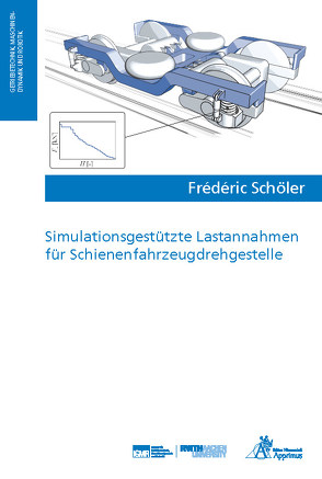 Simulationsgestützte Lastannahmen für Schienenfahrzeugdrehgestelle von Schöler,  Frédéric Jean-François