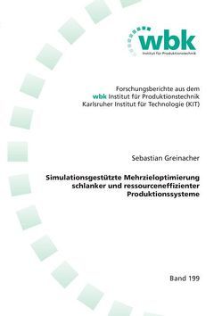 Simulationsgestützte Mehrzieloptimierung schlanker und ressourceneffizienter Produktionssysteme von Greinacher,  Sebastian