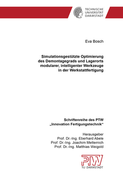 Simulationsgestützte Optimierung des Demontagegrads und Lagerorts modularer, intelligenter Werkzeuge in der Werkstattfertigung von Bosch,  Eva